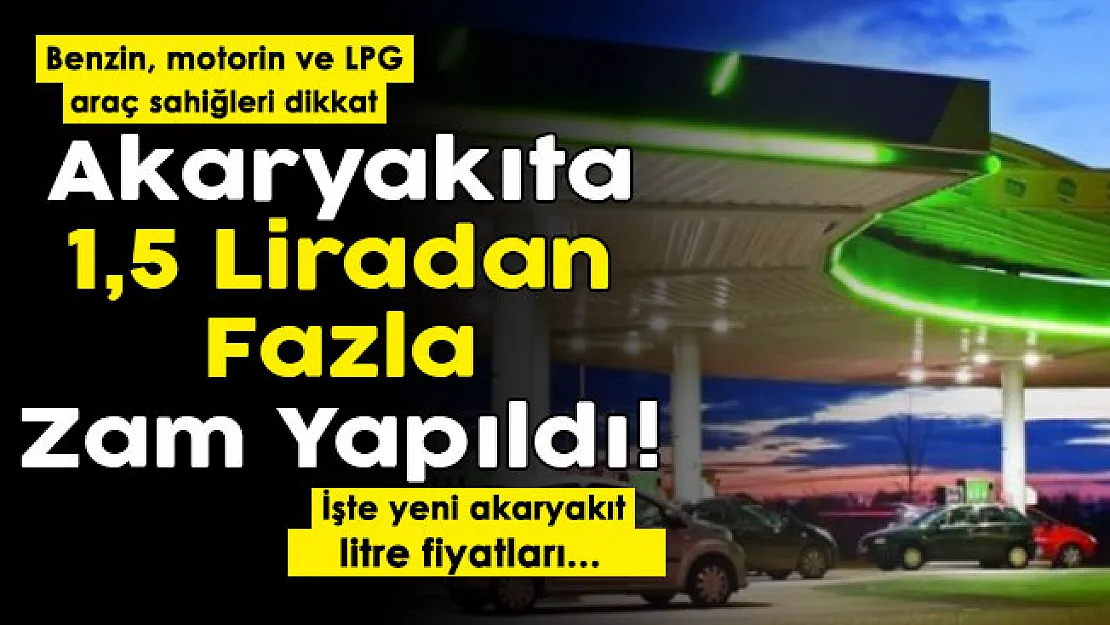 Son dakika: Benzin, motorin ve LPG dikkat! Akaryakıta 1,5 Lira zam yapıldı: İşte yeni fiyatlar