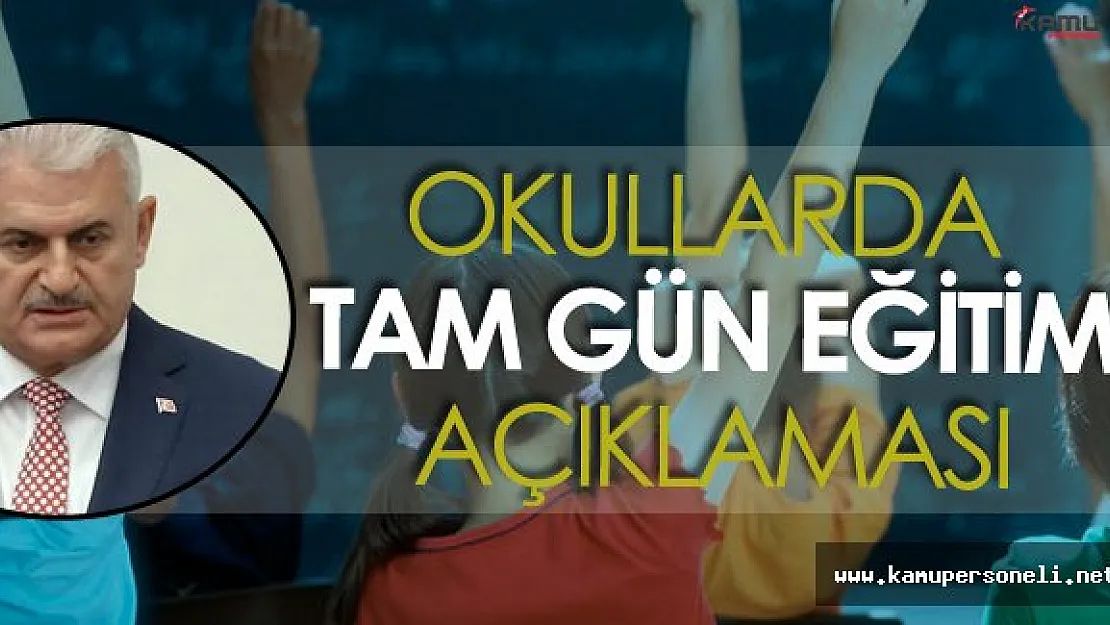 Son Dakika: Binali Yıldırım'dan Okullarda Tam Gün Eğitim Açıklaması