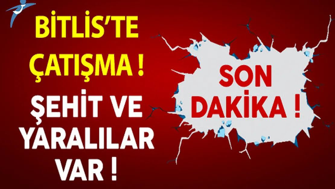 Son Dakika: Bitlis'ten Acı Haber ! Şehit ve Yaralılar Var