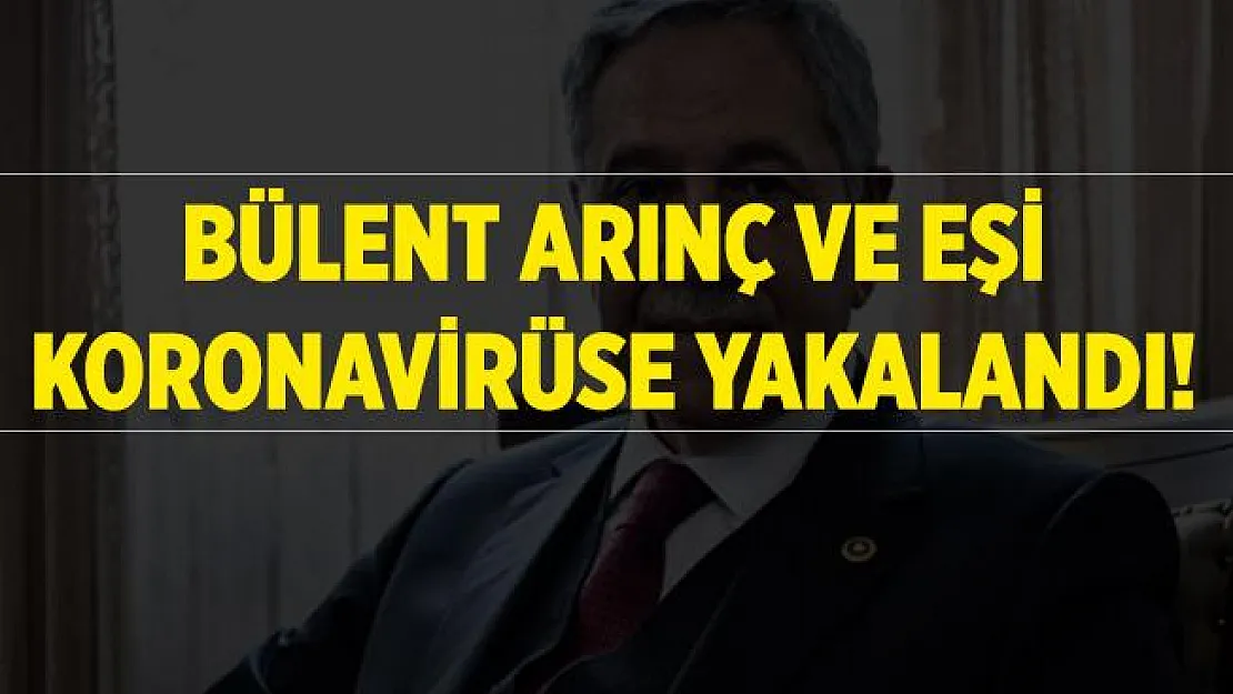 Son dakika Bülent Arınç ve eşi koronavirüse yakalandı!