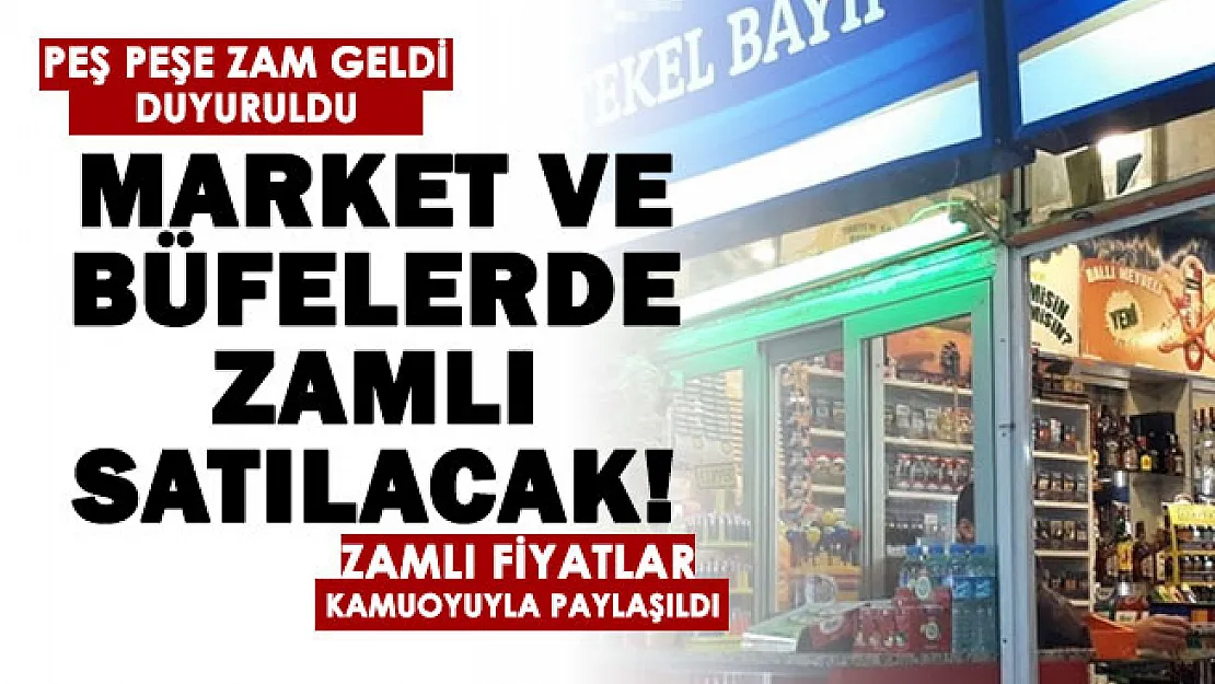 Son dakika! Büyük zam geldi: Artık büfelerde ve marketlerde zamlı satılacak