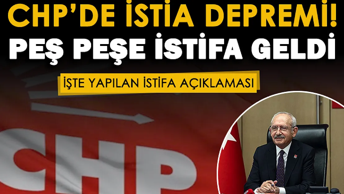 Son dakika! CHP'de istifa depremi: Peş peşe istifa ettiler!