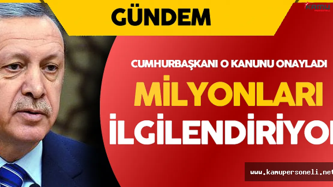 Son Dakika: Cumhurbaşkanı Beklenen Kanun Tasarısını Onayladı
