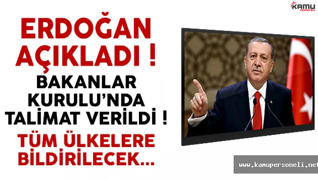 Son Dakika: Cumhurbaşkanı Erdoğan Talimatı Verdi! Tüm Ülkelere Bildirilecek!