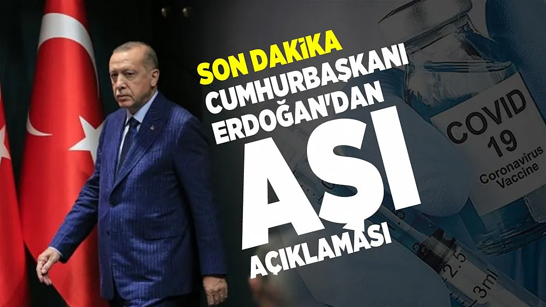 Son dakika Cumhurbaşkanı Erdoğan'dan aşı açıklaması