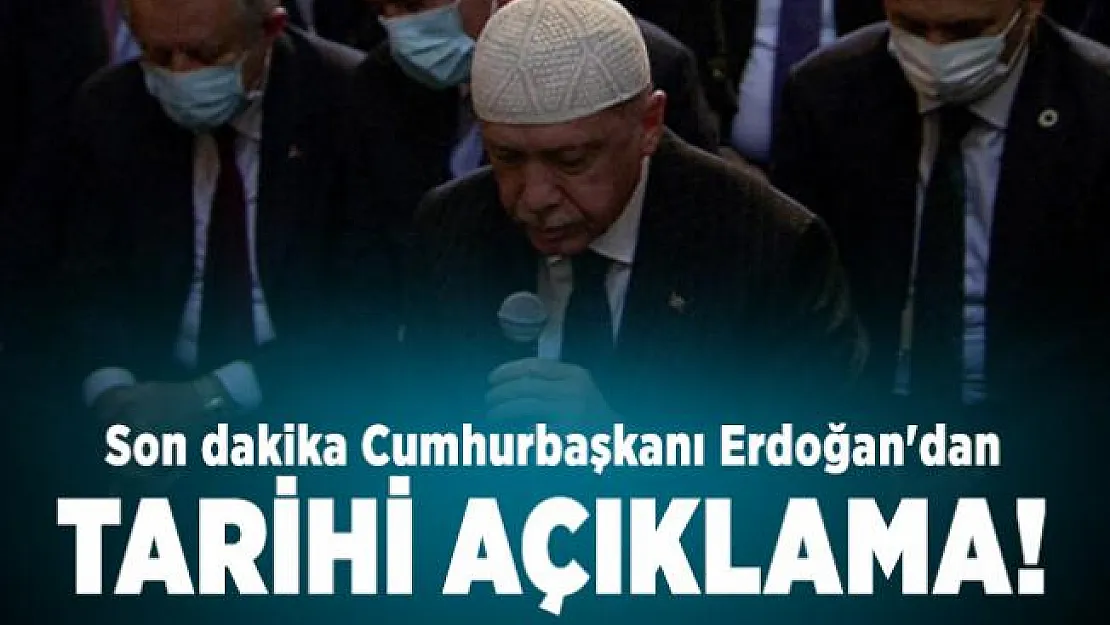 Son dakika Cumhurbaşkanı Erdoğan'dan tarihi açıklama!