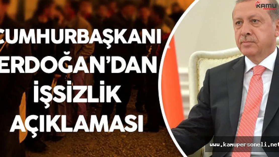Son Dakika: Cumhurbaşkanı'ndan İşsizlik Açıklaması