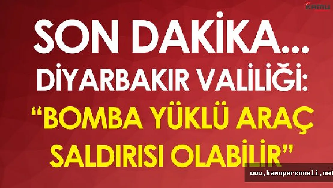Son Dakika! Diyarbakır Valiliği'nden Patlama İle İlgili Duyuru