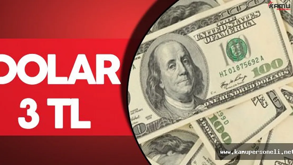 Son Dakika: Dolar 3 TL'nin Üzerini Gördü