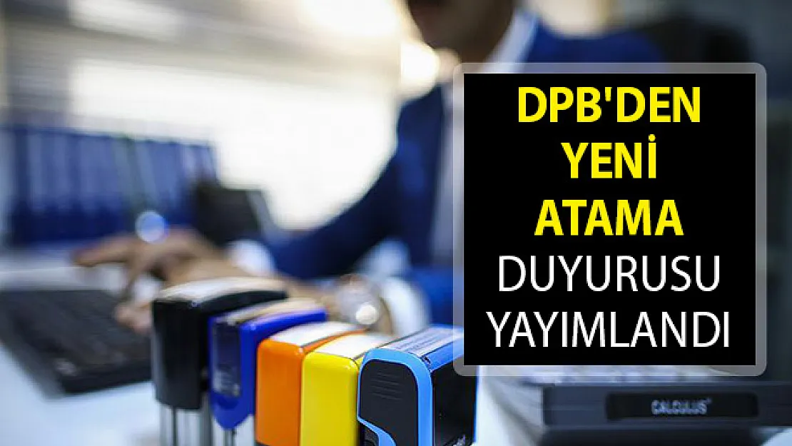 Son Dakika... DPB'den Yeni Atama Duyurusu Yayımlandı!