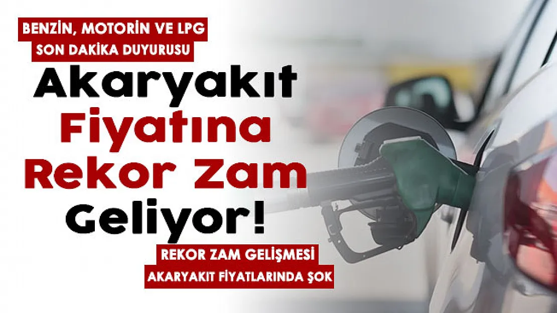 Son dakika duyurusu yayımlandı: Benzin, motorin ve LPG'ye rekor zam geliyor