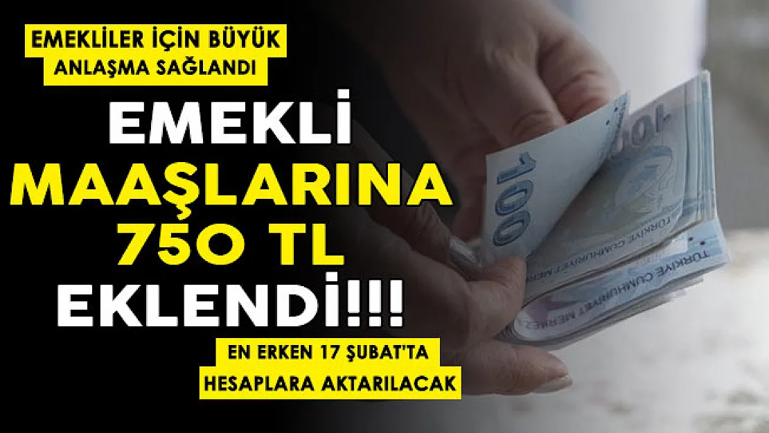 Son dakika emekliler için anlaşma sağlandı: Emekli maaşlarına 750 lira eklendi! En erken 17 Şubat'ta alınacak