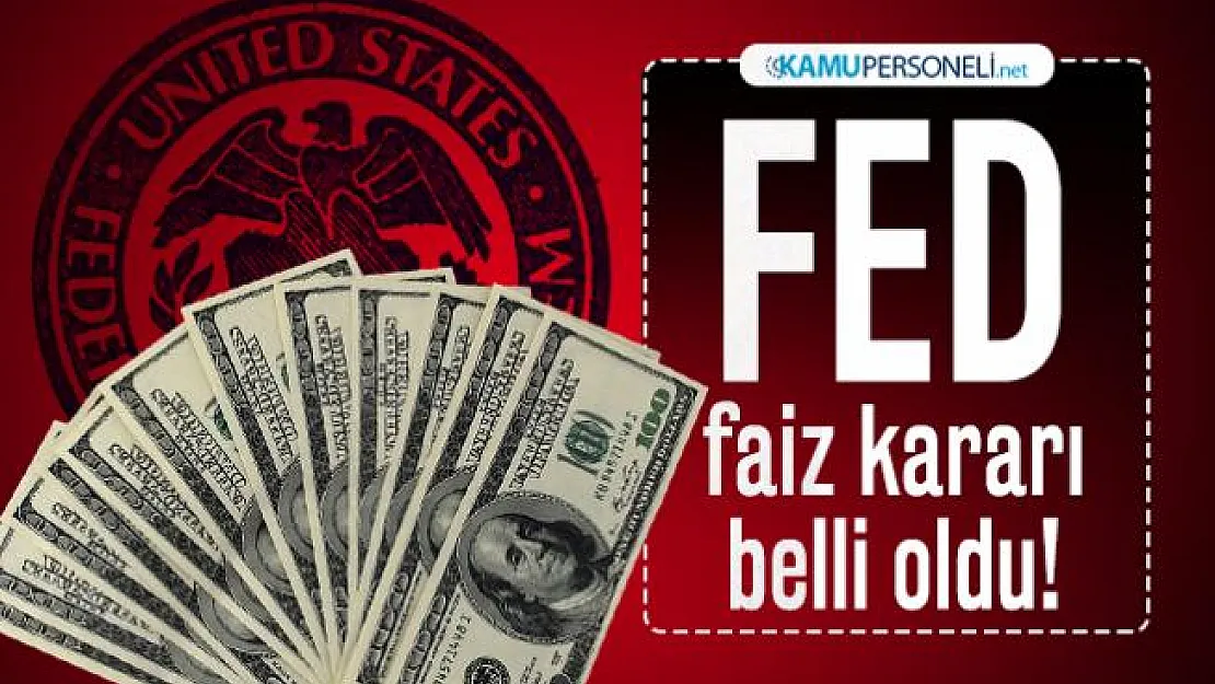 Son dakika FED faiz kararı belli oldu! Dolar ne kadar oldu?