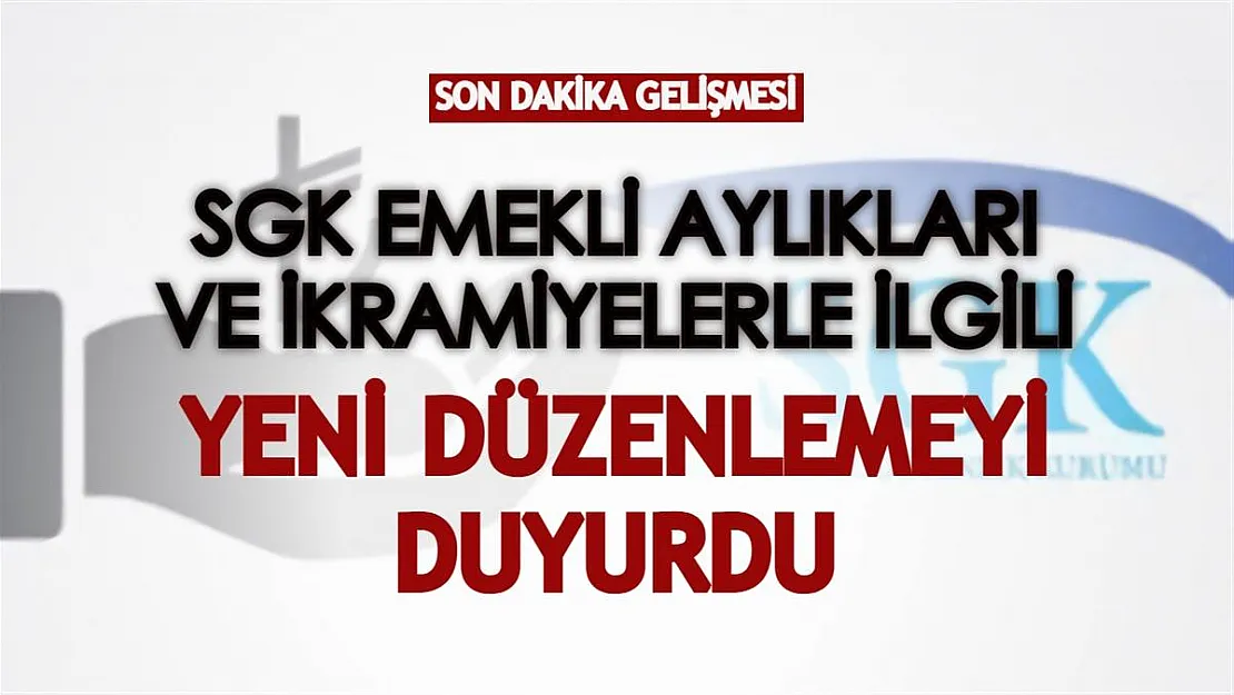 Son dakika gelişmesi: SGK emekli aylıkları ve ikramiyelerle ilgili yeni düzenlemeyi duyurdu!