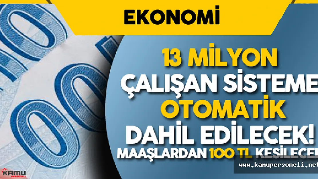 Son Dakika Gelişmesi : Tasarı Meclis'e Geldi 13 Milyon Çalışanın Maaşından 100 TL Kesilecek