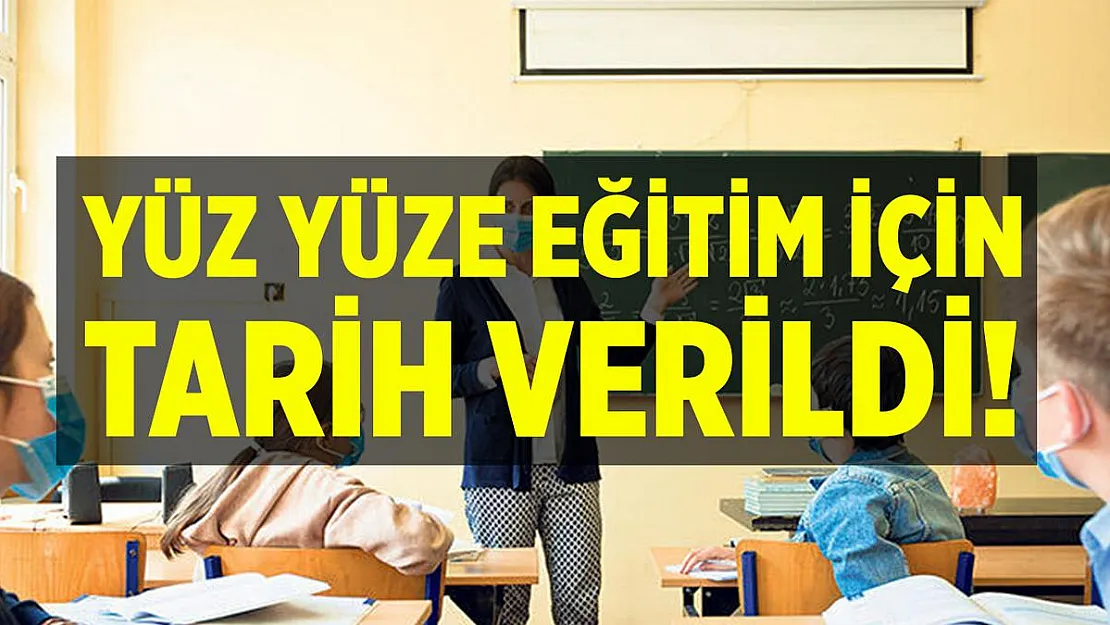 Son dakika gelişmesi! Yüz yüze eğitim için tarih verildi!