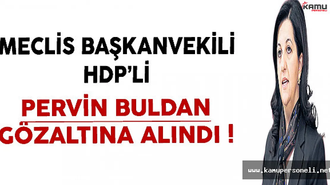 Son Dakika HDP'li Pervin Buldan Gözaltına Alındı