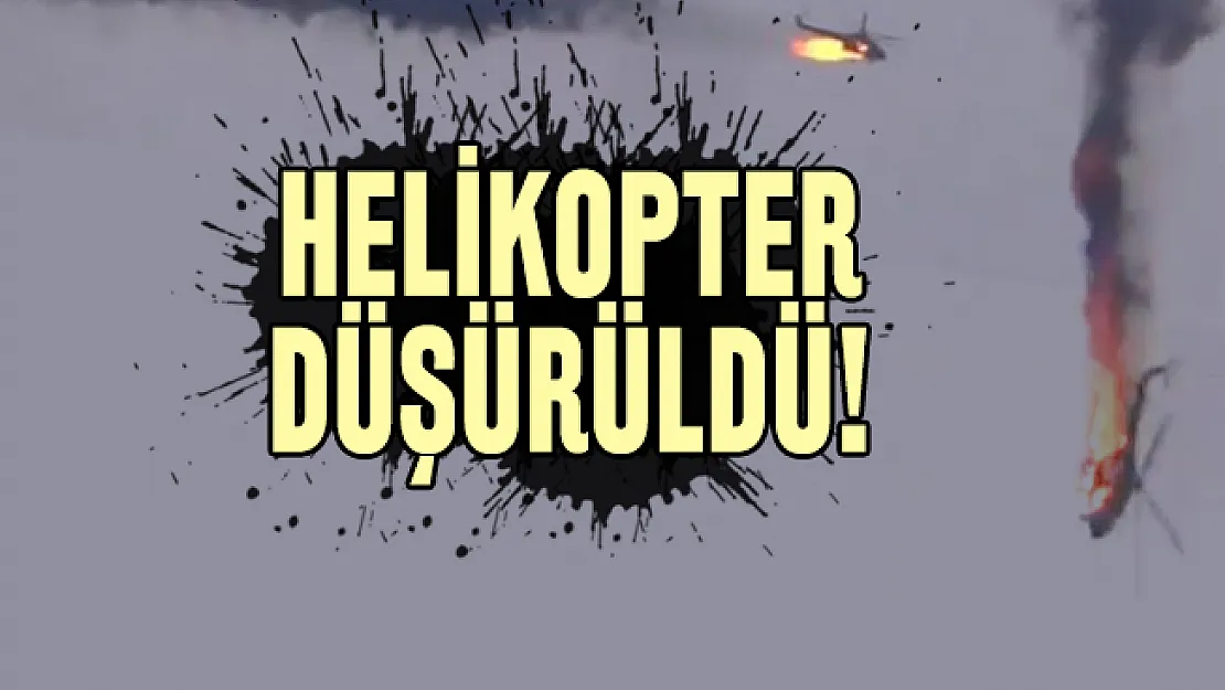 Son dakika helikopter düşürüldü!