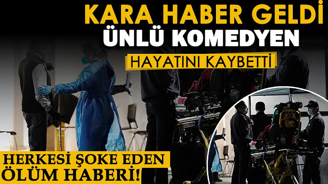 Son dakika! Herkesi şoke eden gelişme: Ünlü komedyen hayatını kaybetti