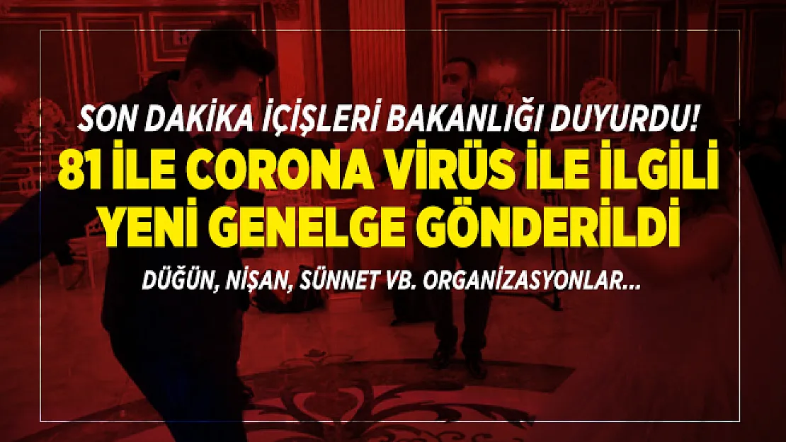 Son dakika İçişleri Bakanlığı duyurdu! 81 ile corona virüs ile ilgili yeni genelge gönderildi