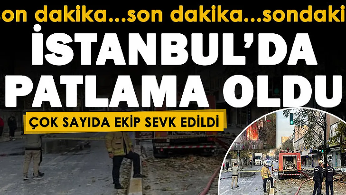 Son dakika! İstanbul'da patlama oldu: Çok sayıda ekip sevk edildi