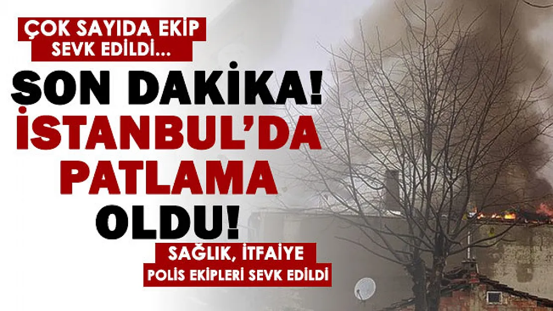 Son dakika: İstanbul'da patlama oldu! Çok sayıda ekip sevk edildi