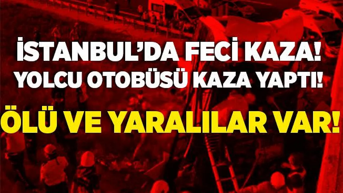 Son dakika İstanbul'da yolcu otobüsü kaza yaptı! Ölü ve yaralılar var!