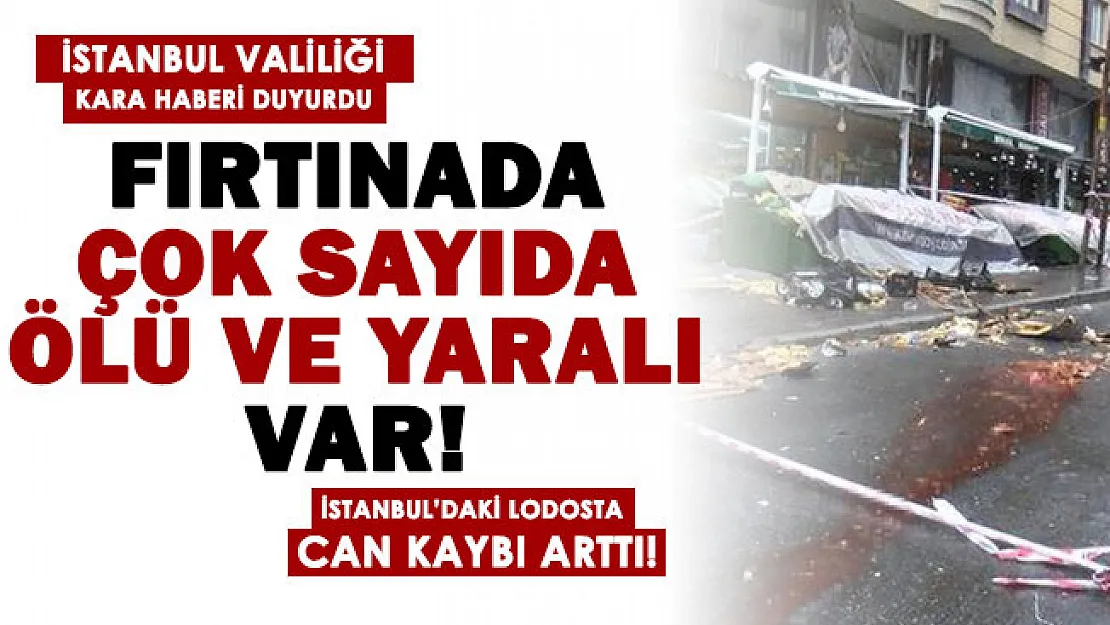 Son dakika: İstanbul'daki fırtına can aldı! Valilik duyurdu: Çok sayıda ölü ve yaralı var