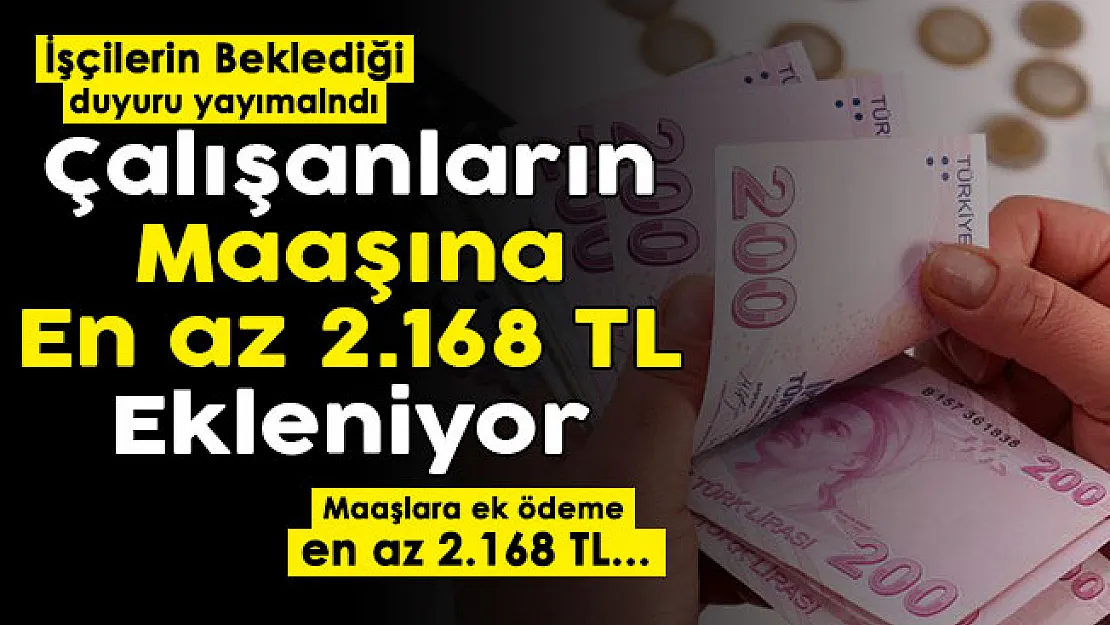 Son dakika Kabine Toplantısı sonrası işçilerin beklediği duyuru geldi! Çalışanların maaşına en az 2.168 lira ekleniyor