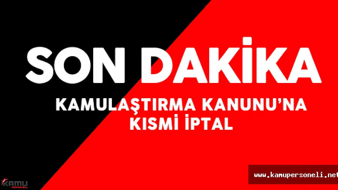 Son Dakika : Kamulaştırma Kanunu'nda Kısmi İptal