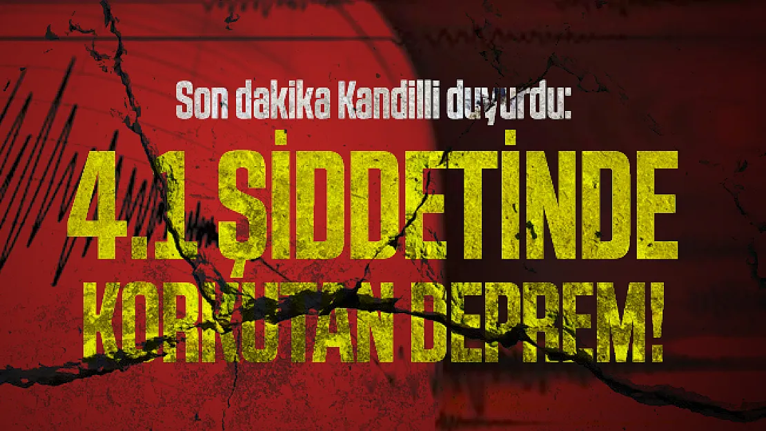 Son dakika Kandilli duyurdu: 4.1 şiddetinde korkutan deprem!