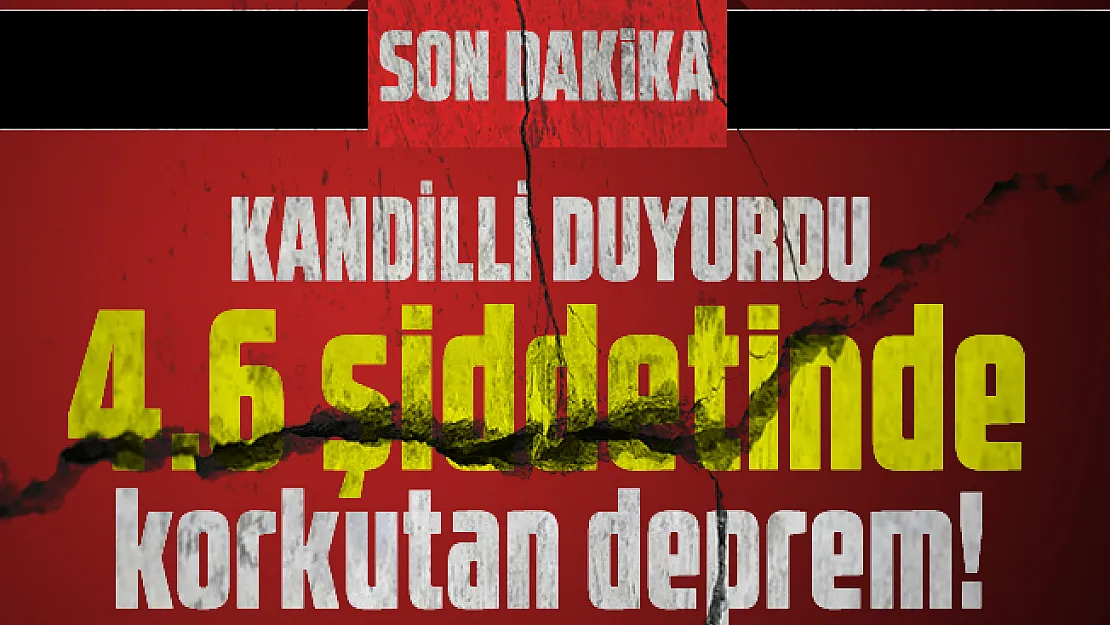 Son dakika Kandilli duyurdu: 4.6 şiddetinde deprem oldu!