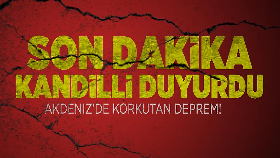 Son dakika Kandilli Rasathanesi deprem olduğunu duyurdu! Akdeniz'de şiddetli korkutan deprem!
