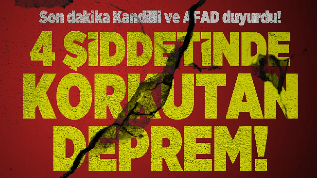 Son dakika Kandilli ve AFAD duyurdu! 4 şiddetinde korkutan deprem!