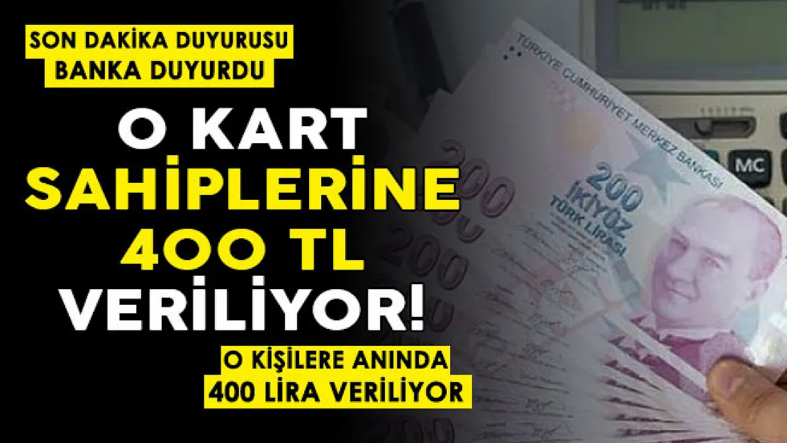 Son dakika kararı açıklandı: O bankadan kartı olanlara 400 lira veriliyor!