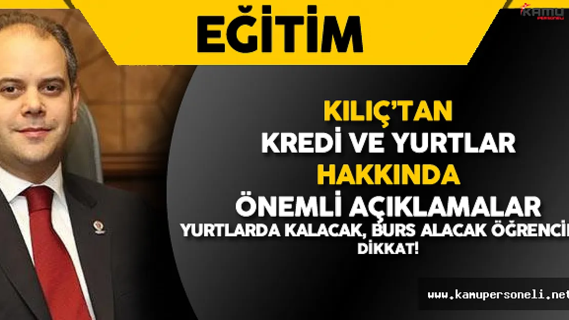 Son Dakika: Kılıç'tan Yurt ve Burs Açıklamaları