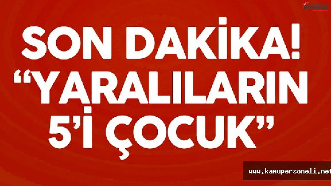 Son Dakika Kilis Valiliği ve Belediye'den Açıklama Geldi ! Yaralıların 5'i Çocuk