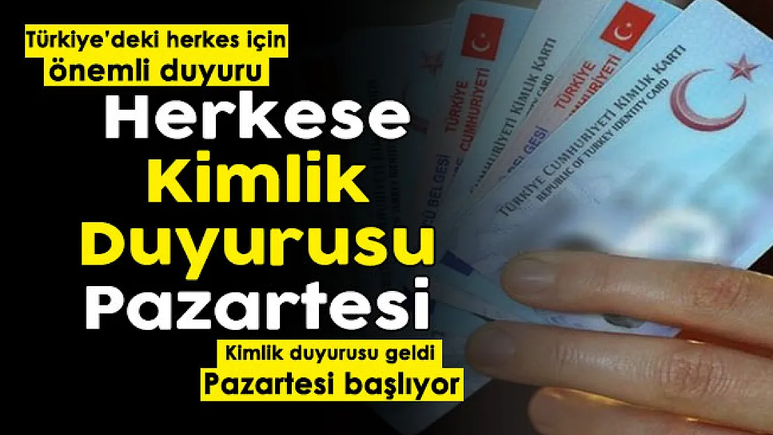 Son dakika kimlikler için herkese duyuru yapıldı! Pazartesi günü resmen başlıyor