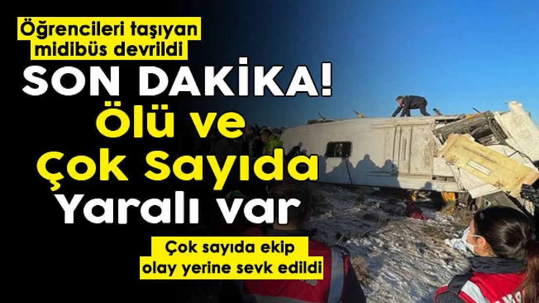 Son dakika! Korkunç kaza: Öğrencileri tarşıyan midibüs devrildi! Ölü ve çok sayıda yaralı var
