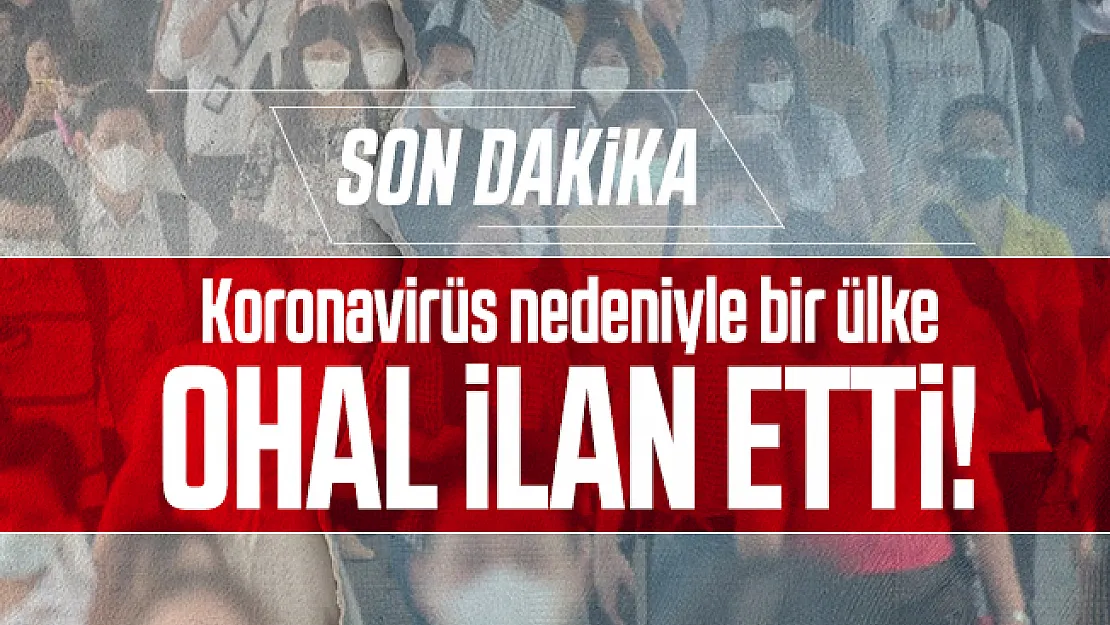 Son dakika Koronavirüs nedeniyle bir ülke OHAL ilan etti!