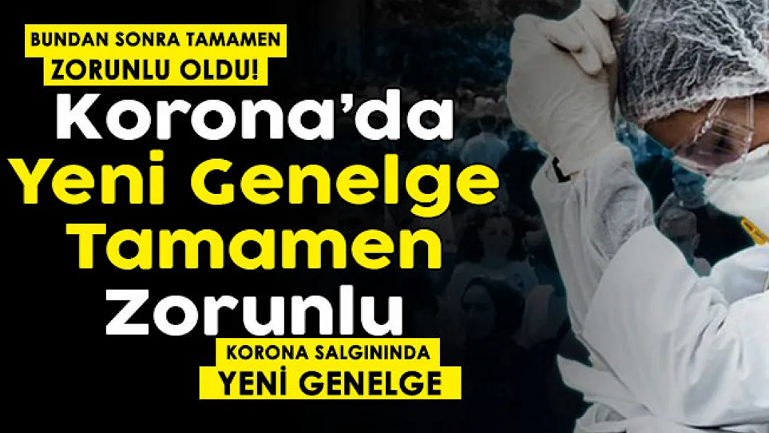 Son dakika! Koronavirüs salgınında yeni genelge gönderildi: Tamamen zorunlu oldu