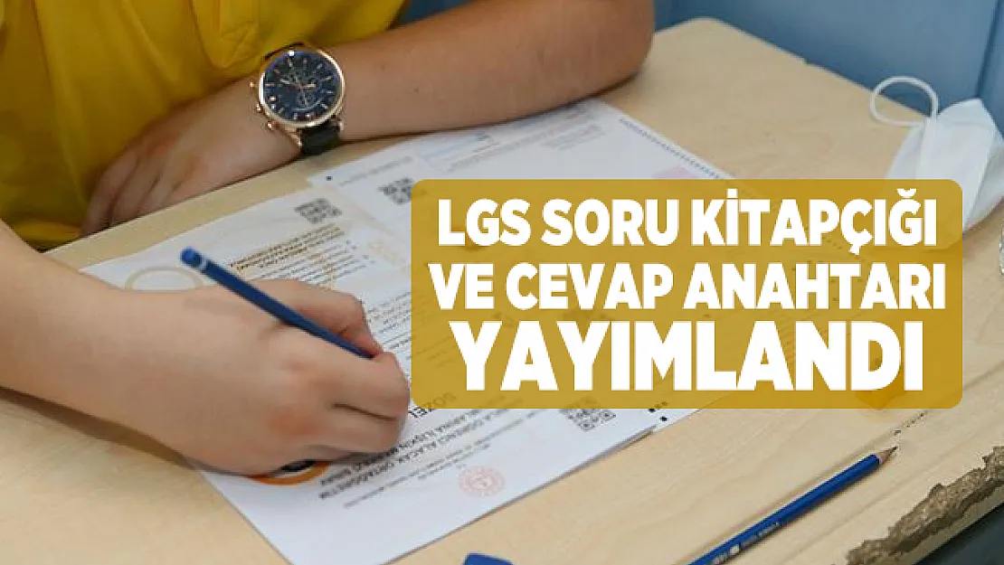 Son dakika! LGS soru kitapçığı ve cevap anahtarı yayımlandı