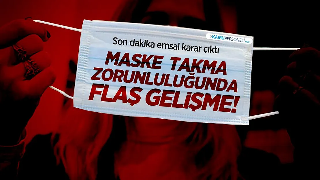 Son dakika maske takma zorunluğunda flaş gelişme! Emsal karar çıktı