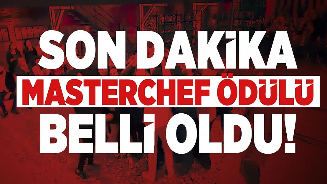 Son dakika Masterchef ödülü belli oldu! 2020 Masterchef Türkiye birinciye ne ödül verilecek?