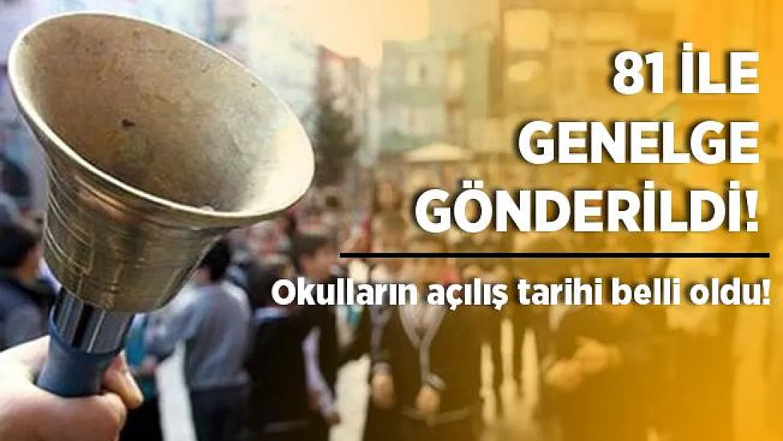 Son dakika MEB 81 ile genelge gönderdi! Okulların açılacağı tarih belli oldu!