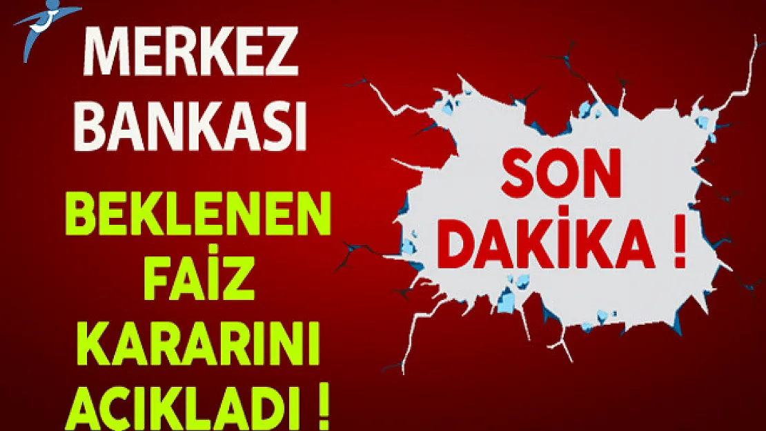 Son Dakika: Merkez Bankası Beklenen Faiz Kararını Açıkladı !