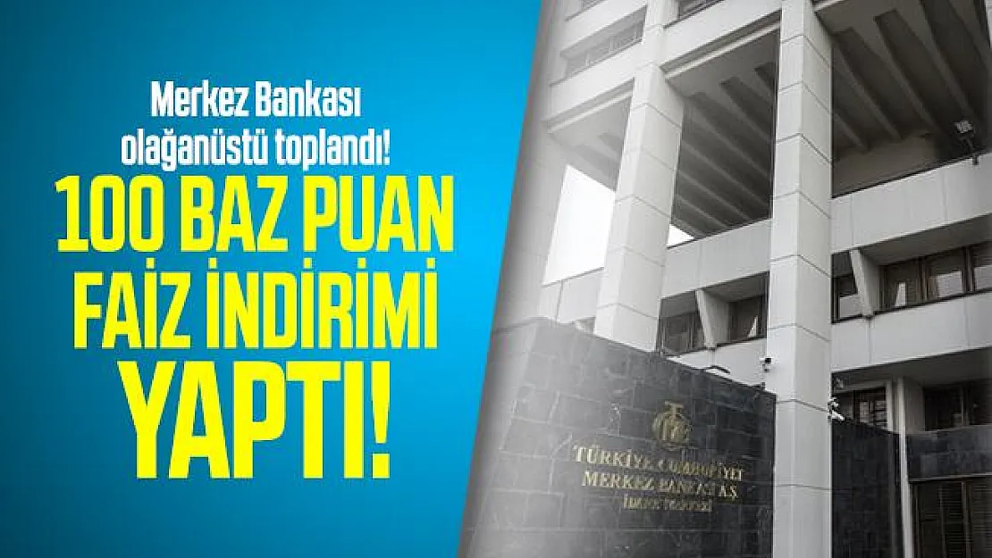 Son dakika Merkez Bankası olağanüstü toplandı! 100 baz puan faiz indirimi yaptı!
