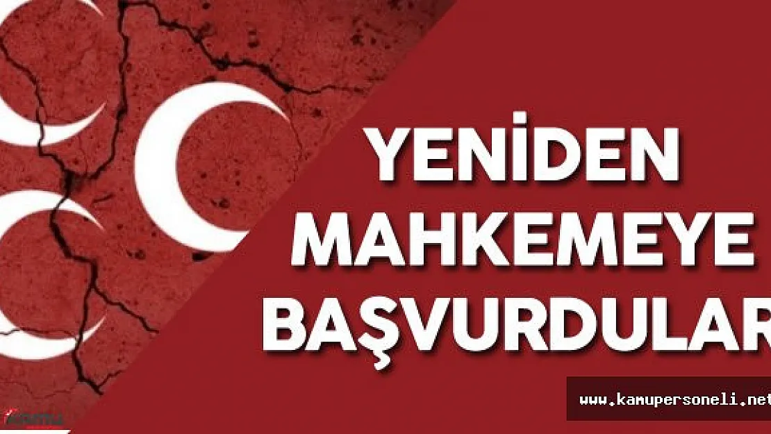 Son Dakika: MHP'li Muhalifler Mahkemeye Yeniden Başvurdu