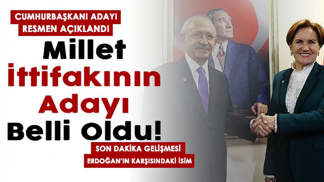 Son dakika Millet İttifakının Cumhurbaşkanı adayı belli oldu! İşte seçimlerde Cumhurbaşkanı Erdoğan'ın karşısına çıkacak isim