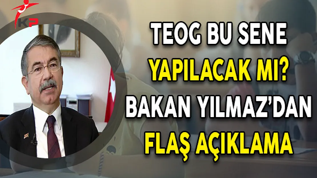 Son Dakika ! Milli Eğitim Bakanı Yılmaz: Bu Sene TEOG Uygulanmayacak
